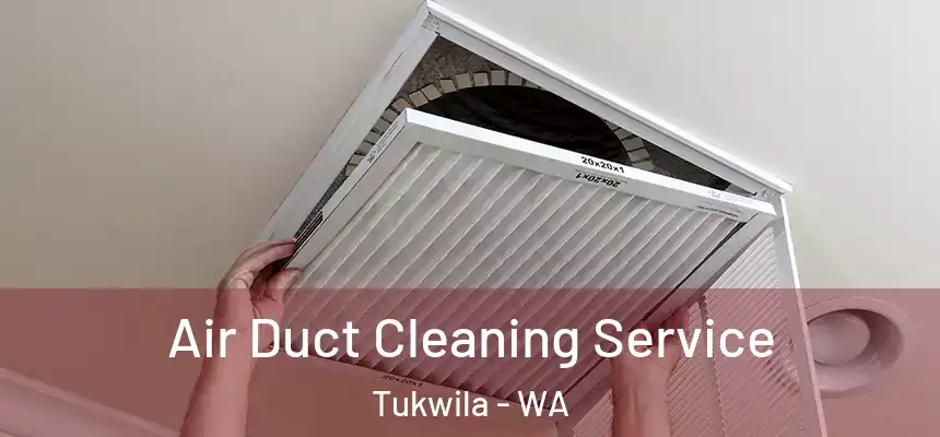Air Duct Cleaning Service Tukwila - WA