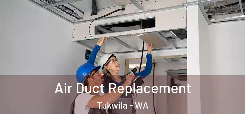  Air Duct Replacement Tukwila - WA