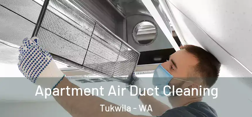 Apartment Air Duct Cleaning Tukwila - WA