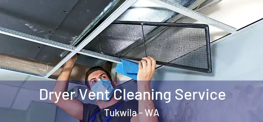 Dryer Vent Cleaning Service Tukwila - WA