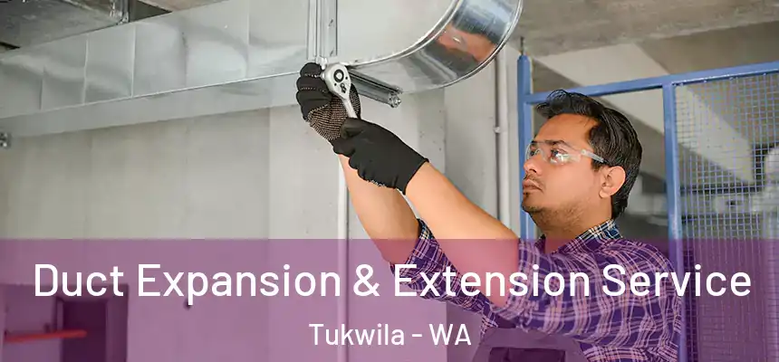 Duct Expansion & Extension Service Tukwila - WA