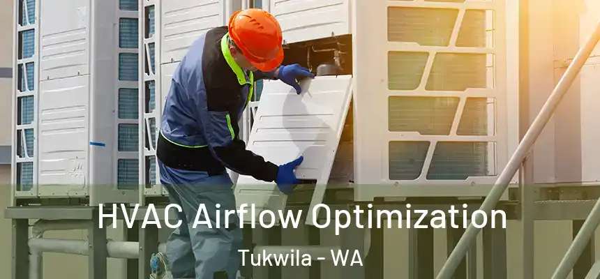 HVAC Airflow Optimization Tukwila - WA