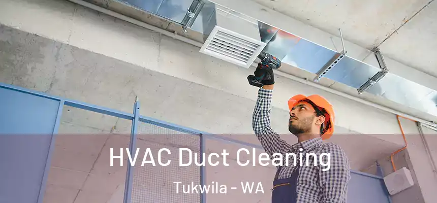 HVAC Duct Cleaning Tukwila - WA