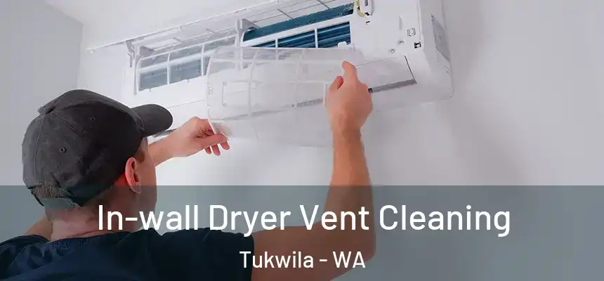  In-wall Dryer Vent Cleaning Tukwila - WA