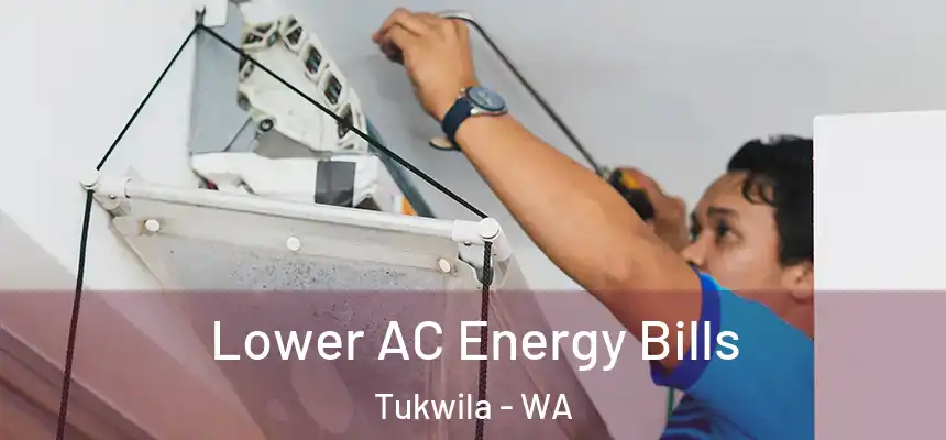  Lower AC Energy Bills Tukwila - WA