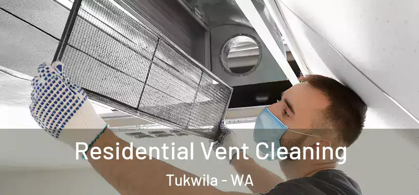  Residential Vent Cleaning Tukwila - WA