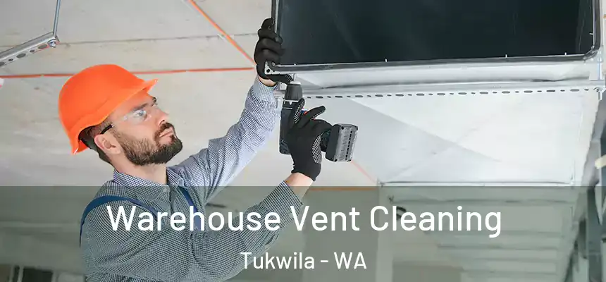  Warehouse Vent Cleaning Tukwila - WA